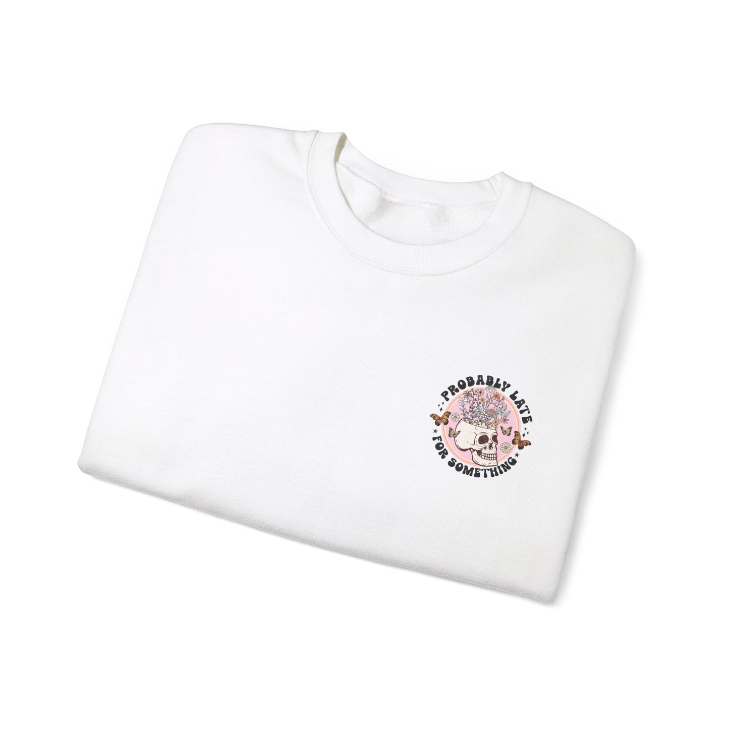 Probably Late for Something Sweatshirt