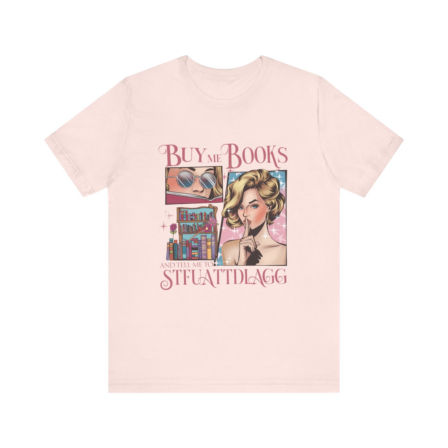Buy Me Books and Tell Me to STFUATTDLAGG Bella Canvas 3001 T-Shirt – Retro Comic Style Bookish Tee
