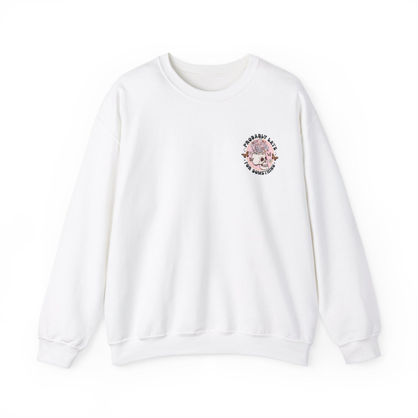 Probably Late for Something Sweatshirt